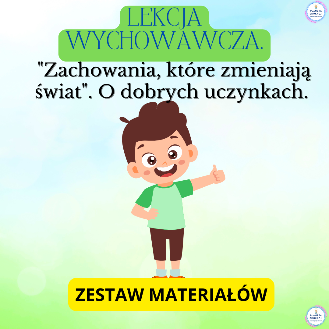 Lekcja "Zachowania które zmieniają świat". O dobrych uczynkach.